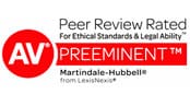 AV Peer Review Rated For Ethical Standards & Legal Ability Preeminent Martindale-Hubbell From LexisNexis